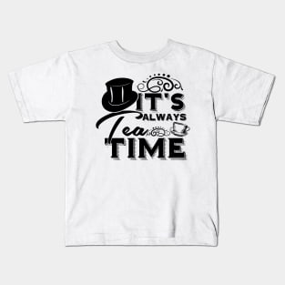 Alice in wonderland quote: It’s always tea time - The mad hatter Kids T-Shirt